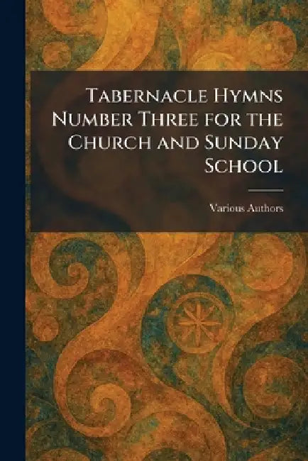 Tabernacle Hymns Number Three for the Church and Sunday School by Various
