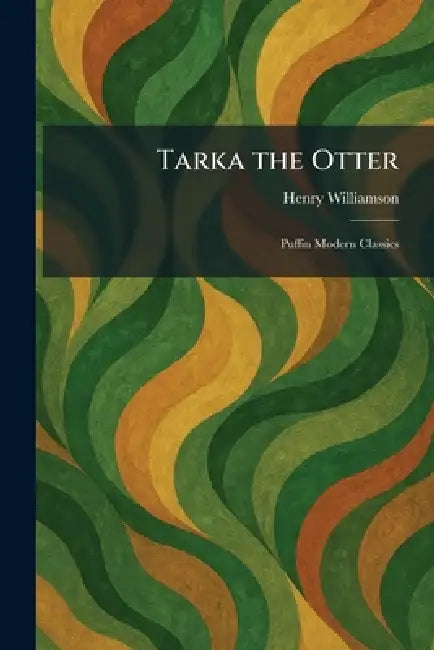 Tarka the Otter: Puffin Modern Classics by Henry Williamson
