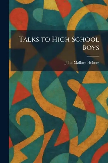 Talks to High School Boys by John Mallory Holmes