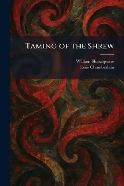 Taming of the Shrew by William Shakespeare, Essie Chamberlain