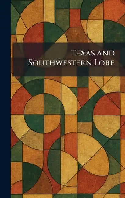 Texas and Southwestern Lore by Tex The Texas Austin