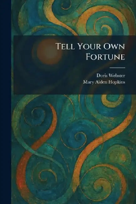 Tell Your Own Fortune by Doris Webster, Mary Alden Hopkins