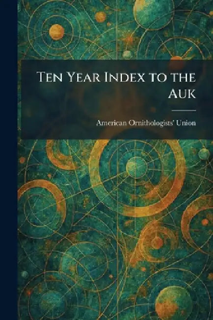 Ten Year Index to the Auk by American Ornithologists Union