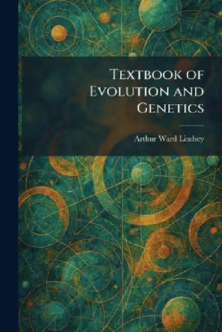 Textbook of Evolution and Genetics by Arthur Ward Lindsey