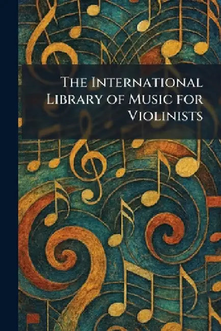 The International Library of Music for Violinists by The University Society New York