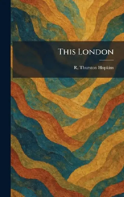 This London by R. Thurston Hopkins