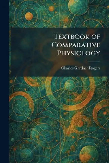 Textbook of Comparative Physiology by Charles Gardner Rogers