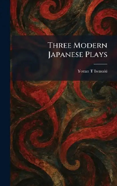 Three Modern Japanese Plays by Yozan T. Iwasaki