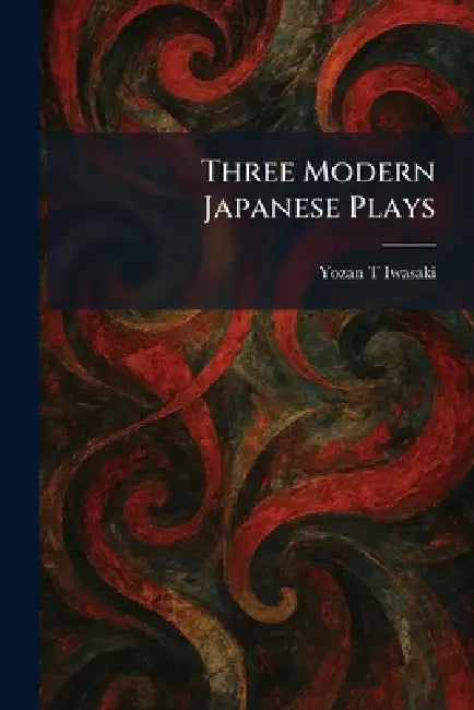 Three Modern Japanese Plays by Yozan T. Iwasaki