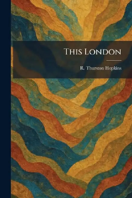 This London by R. Thurston Hopkins