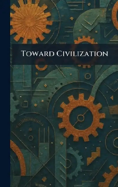 Toward Civilization by Green London New York Longmans