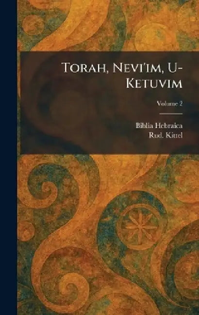 Torah, Nevi'im, U-Ketuvim by Biblia Hebraica, Rud Kittel