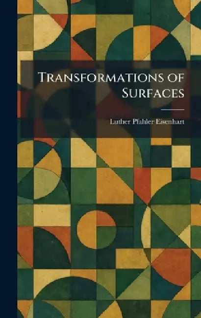Transformations of Surfaces by Luther Pfahler Eisenhart