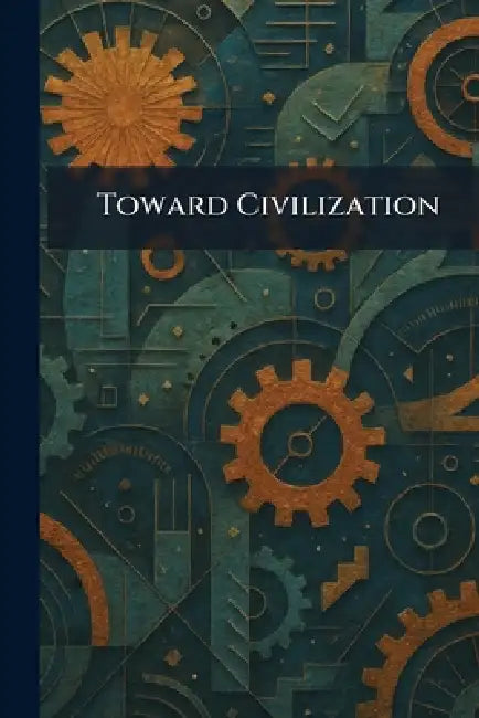 Toward Civilization by Green London New York Longmans
