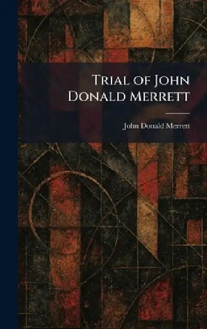 Trial of John Donald Merrett by John Donald Merrett