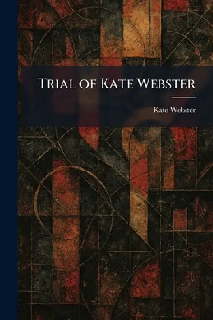 Trial of Kate Webster by Kate Webster