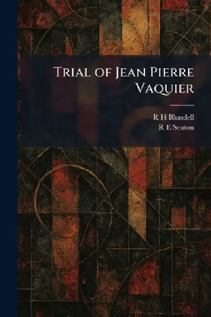 Trial of Jean Pierre Vaquier by R. H. Blundell, R. E. Seaton