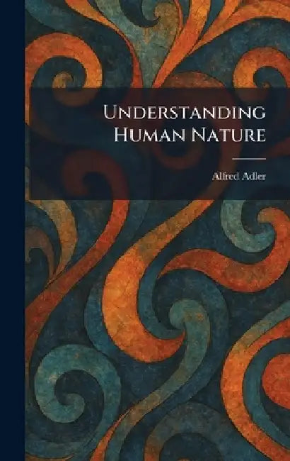 Understanding Human Nature by Alfred Adler
