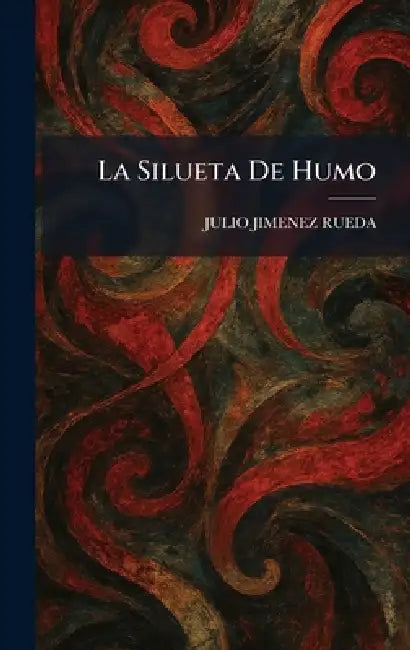 La Silueta De Humo by Julio Jimenez Rueda