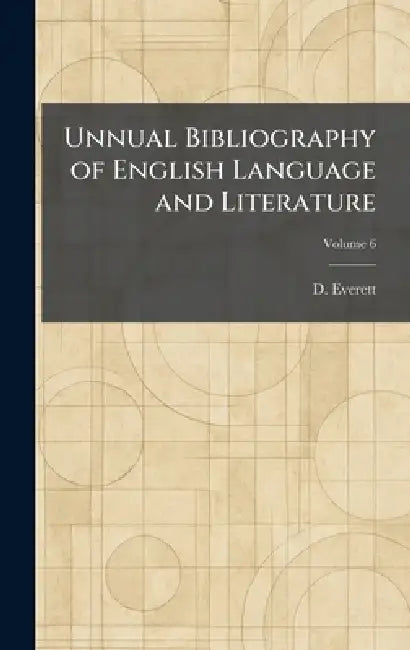 Unnual Bibliography of English Language and Literature by D. Everett