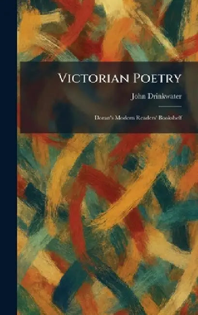 Victorian Poetry: Doran's Modern Readers' Bookshelf by John Drinkwater