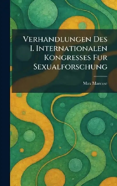 Verhandlungen des I. internationalen kongresses fur sexualforschung by Max Marcuse