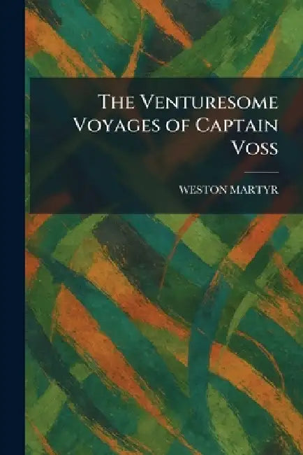 The Venturesome Voyages of Captain Voss by Weston Martyr