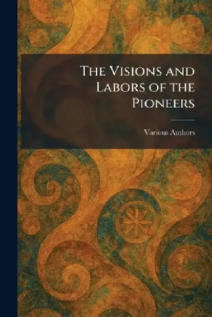 The Visions and Labors of the Pioneers by Nashville David Lipscomb College