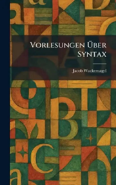 Vorlesungen Ãber Syntax by Jacob Wackernagel