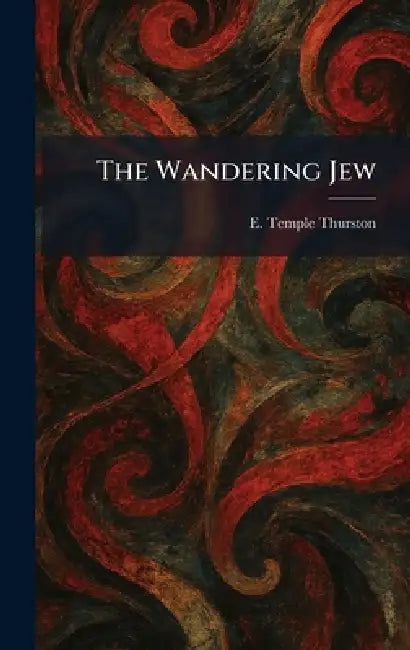 The Wandering Jew by E. Temple Thurston