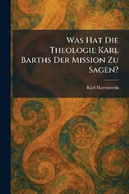 Was hat die Theologie Karl Barths der Mission zu sagen? by Karl Hartenstein