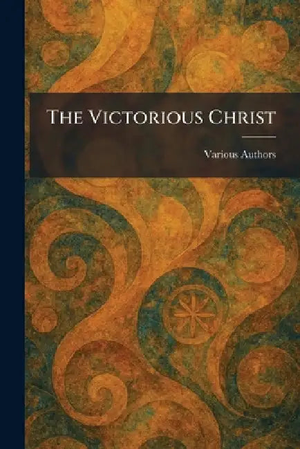 The Victorious Christ by Various