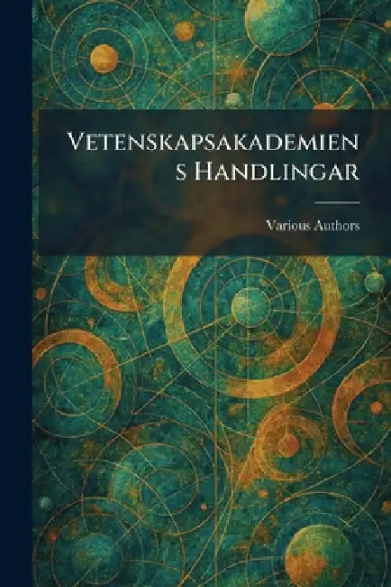 Vetenskapsakademiens Handlingar by Various