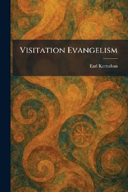 Visitation Evangelism by Earl Kernahan
