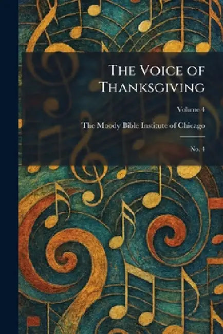 The Voice of Thanksgiving: No. 4 by The Moody Bible Institute of Chicago