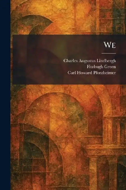 We by Charles Augustus Lindbergh, Fitzhugh Green, Carl Howard Pforzheimer