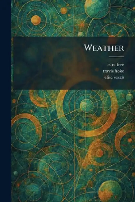 Weather by E E Free, Travis Hoke, Elise Seeds
