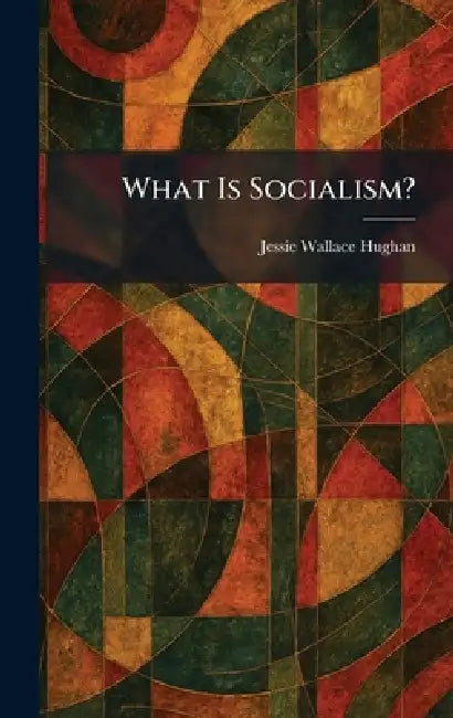 What Is Socialism? by Jessie Wallace Hughan