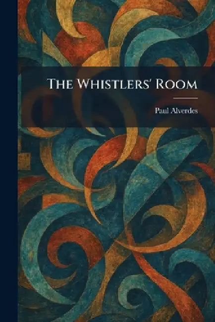 The Whistlers' Room by Paul Alverdes