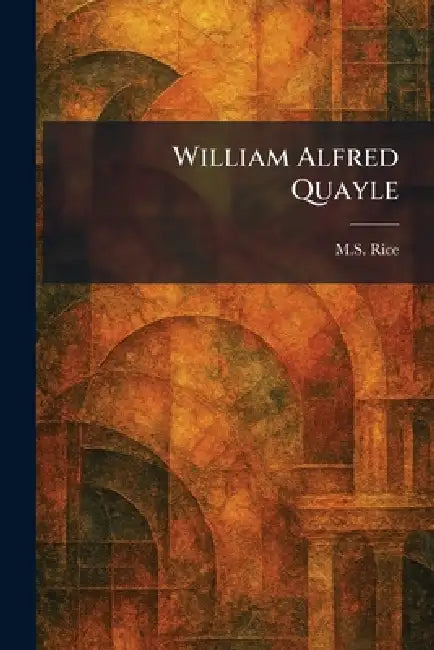 William Alfred Quayle by M. S. Rice