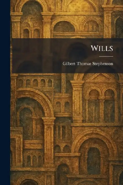 Wills by Gilbert Thomas Stephenson
