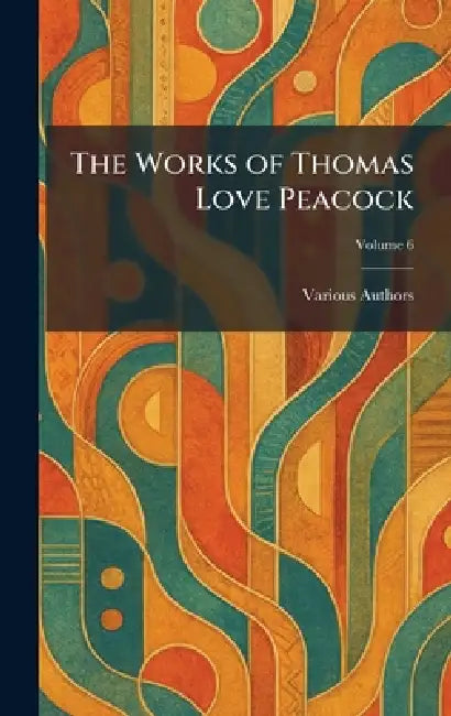 The Works of Thomas Love Peacock by Constable and Co Ltd