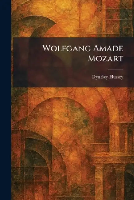 Wolfgang Amade Mozart by Dyneley Hussey