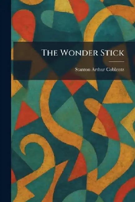The Wonder Stick by Stanton Arthur Coblentz