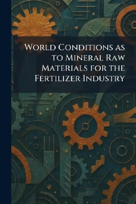 World Conditions as to Mineral Raw Materials for the Fertilizer Industry by The National Fertilizer Association