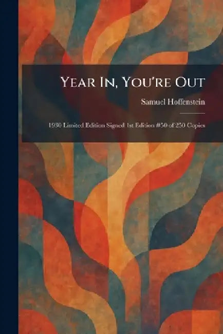 Year In, You're Out: 1930 Limited Edition Signed 1st Edition #50 of 250 Copies by Samuel Hoffenstein