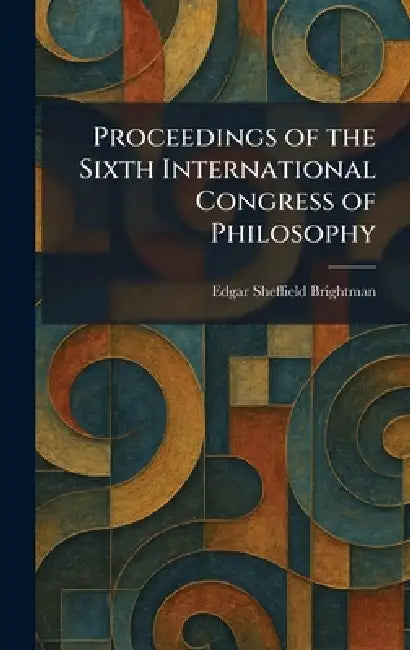 Proceedings of the Sixth International Congress of Philosophy by Edgar Sheffield Brightman