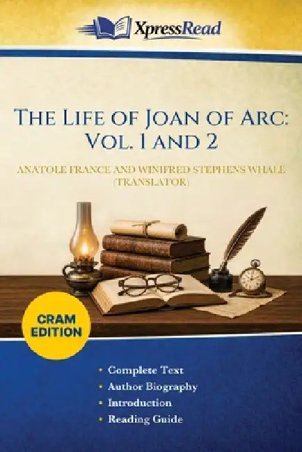 The Life of Joan of Arc: Vol. 1 and 2 (Cram Edition) by Anatole France, Winifred Stephens Whale