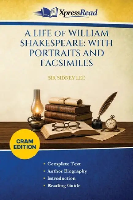 A LIFE of WILLIAM SHAKESPEARE: WITH PORTRAITS AND FACSIMILES (Cram Edition) by Sidney Lee