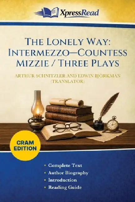 The Lonely Way: Intermezzo-Countess Mizzie / Three Plays (Cram Edition) by Arthur Schnitzler, Edwin Björkman